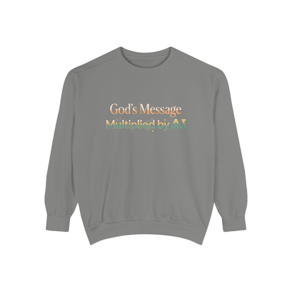 AI-Powered Sweatshirt — "God's Message Multiplied by AI" Crewneck