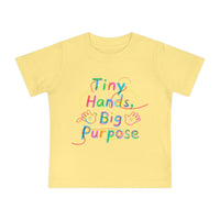 Baby T-Shirt “Tiny Hands, Big Purpose” — Colorful Inspirational Infant Tee