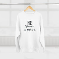 He Speaks I Code Sweatshirt — Programmer Pride Crewneck