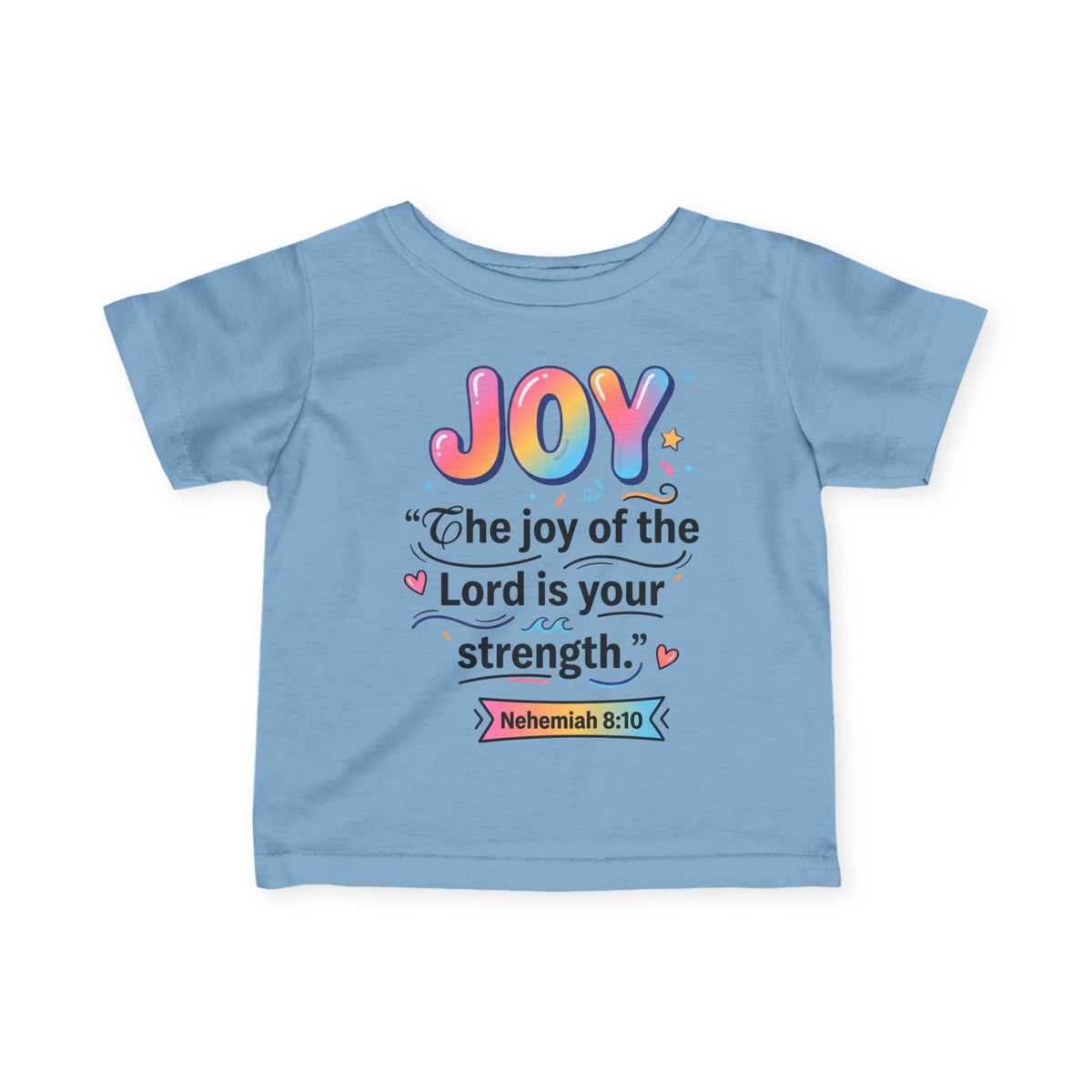 Infant Tee — "JOY: The joy of the Lord is your strength" (Nehemiah 8:10)