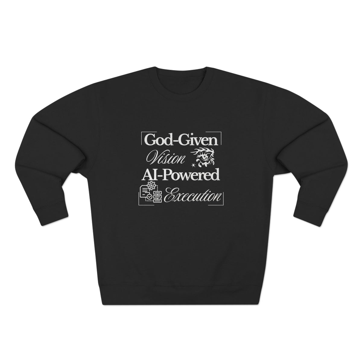 AI-Powered Execution Crewneck Sweatshirt — "God-Given Vision. AI-Powered Execution." Inspirational Graphic