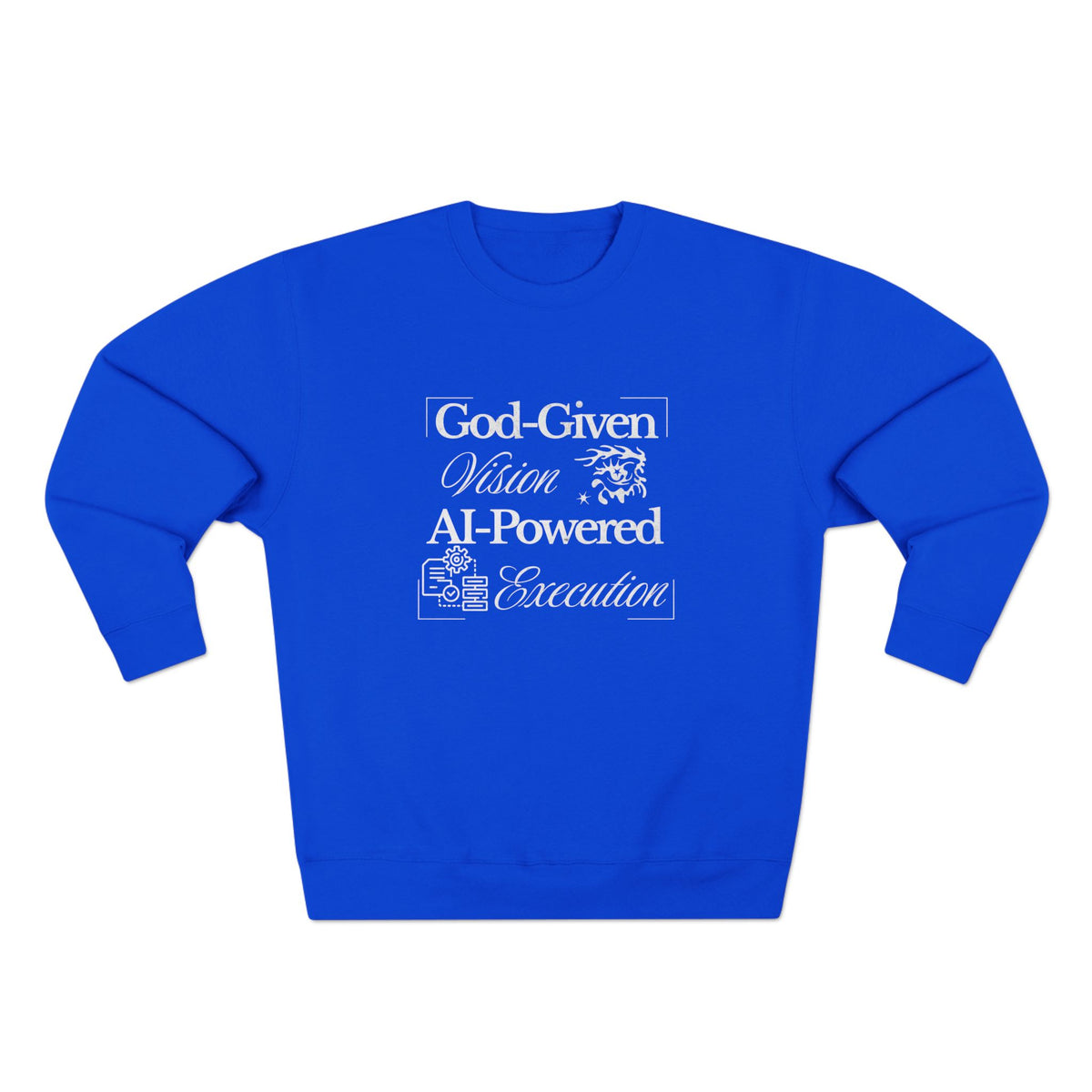 AI-Powered Execution Crewneck Sweatshirt — "God-Given Vision. AI-Powered Execution." Inspirational Graphic