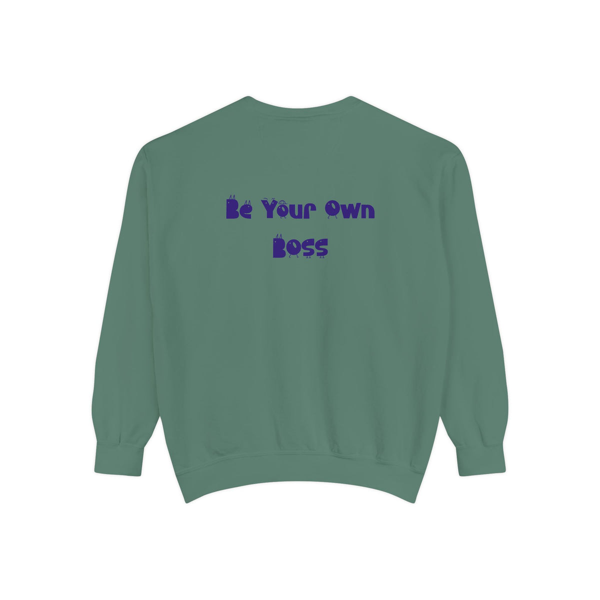 Laptop CEO Sweatshirt — 'Be Your Own Boss' Garment-Dyed Crewneck