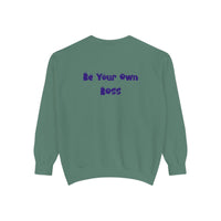 Laptop CEO Sweatshirt — 'Be Your Own Boss' Garment-Dyed Crewneck