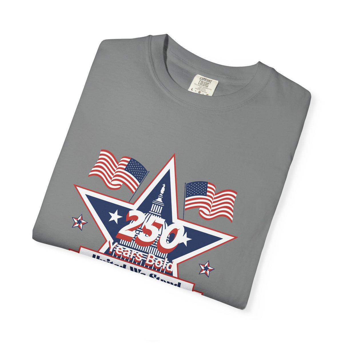 Patriotic T-Shirt — "250 Years Bold, United We Stand" with "God Bless America"
