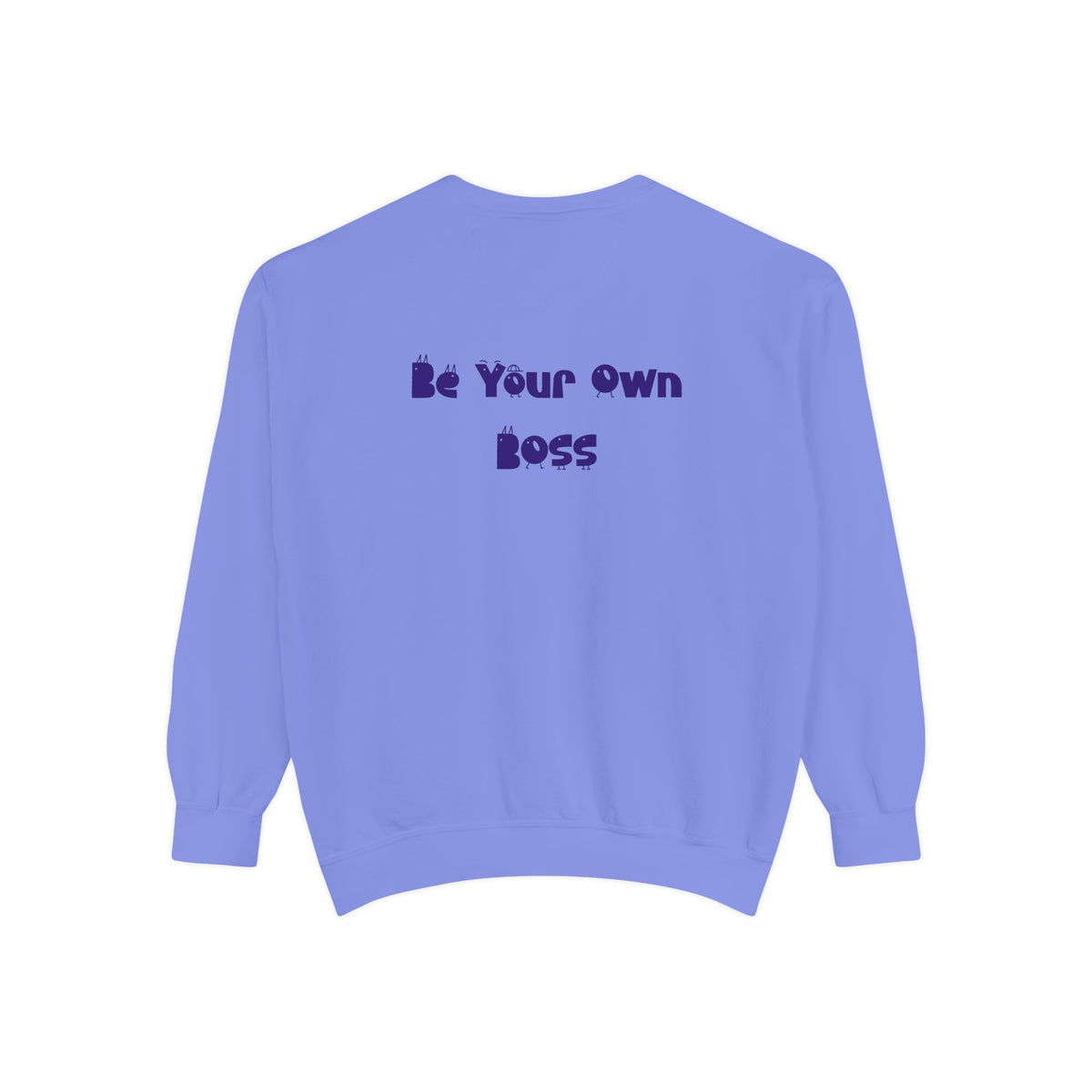 Laptop CEO Sweatshirt — 'Be Your Own Boss' Garment-Dyed Crewneck