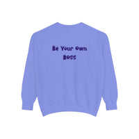 Laptop CEO Sweatshirt — 'Be Your Own Boss' Garment-Dyed Crewneck