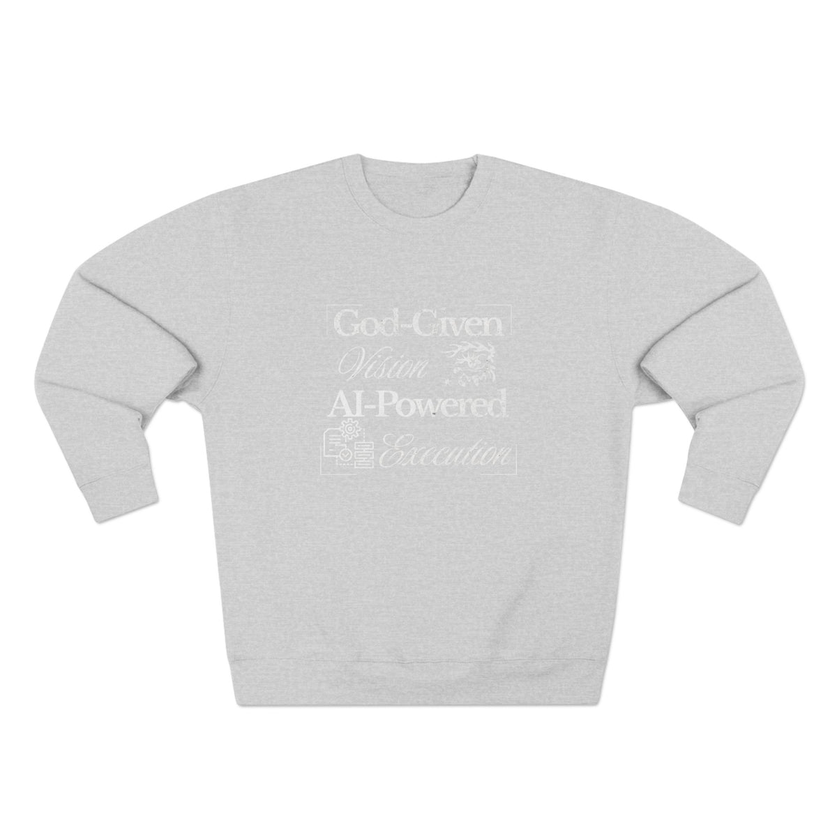 AI-Powered Execution Crewneck Sweatshirt — "God-Given Vision. AI-Powered Execution." Inspirational Graphic