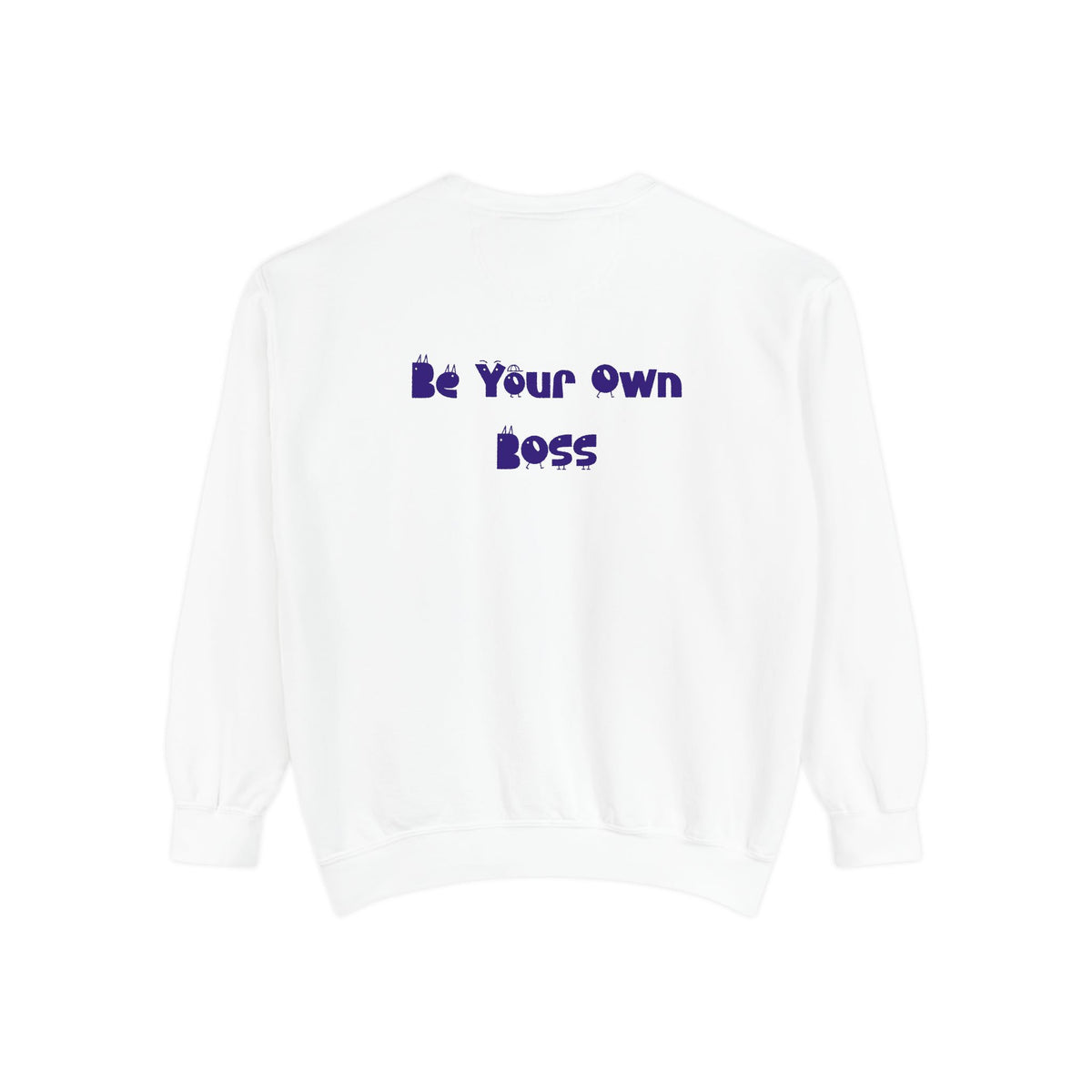 Laptop CEO Sweatshirt — 'Be Your Own Boss' Garment-Dyed Crewneck