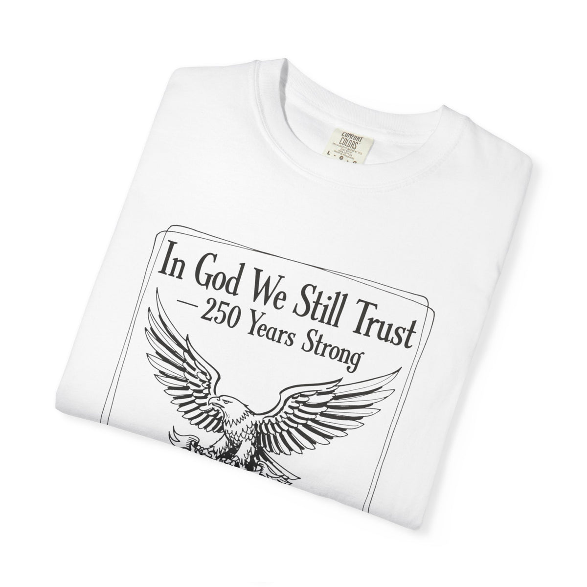 'In God We Still Trust' Eagle T-Shirt — Patriotic 250 Years Graphic Tee