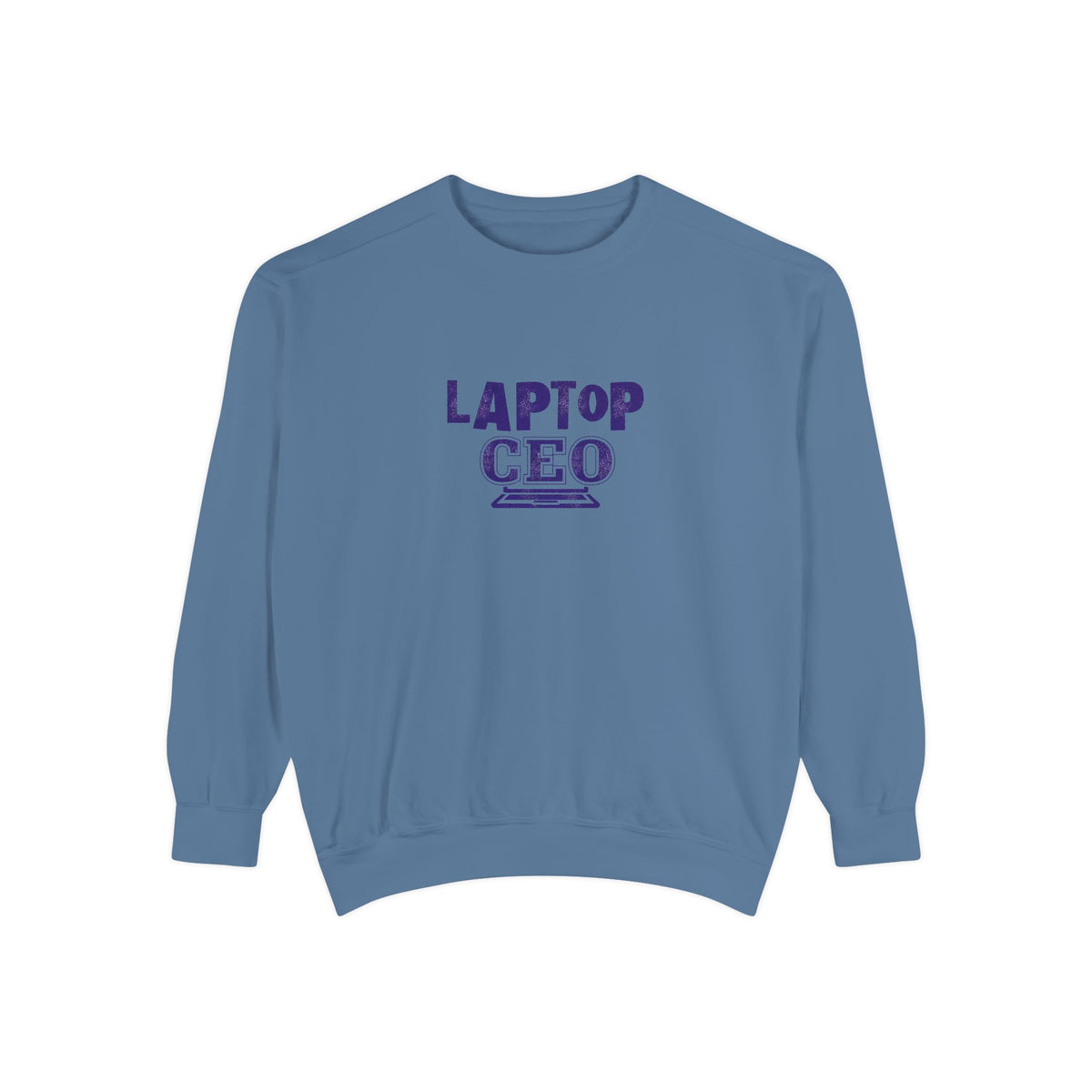 Laptop CEO Sweatshirt — 'Be Your Own Boss' Garment-Dyed Crewneck