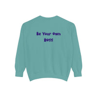 Laptop CEO Sweatshirt — 'Be Your Own Boss' Garment-Dyed Crewneck