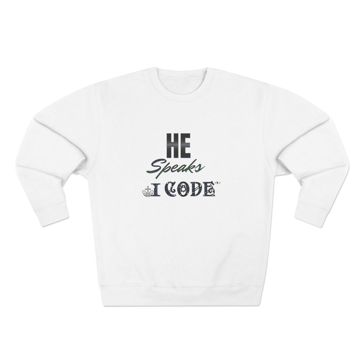 He Speaks I Code Sweatshirt — Programmer Pride Crewneck