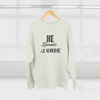 He Speaks I Code Sweatshirt — Programmer Pride Crewneck