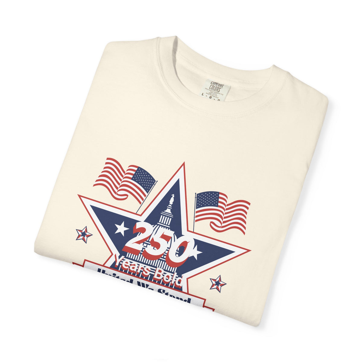 Patriotic T-Shirt — "250 Years Bold, United We Stand" with "God Bless America"