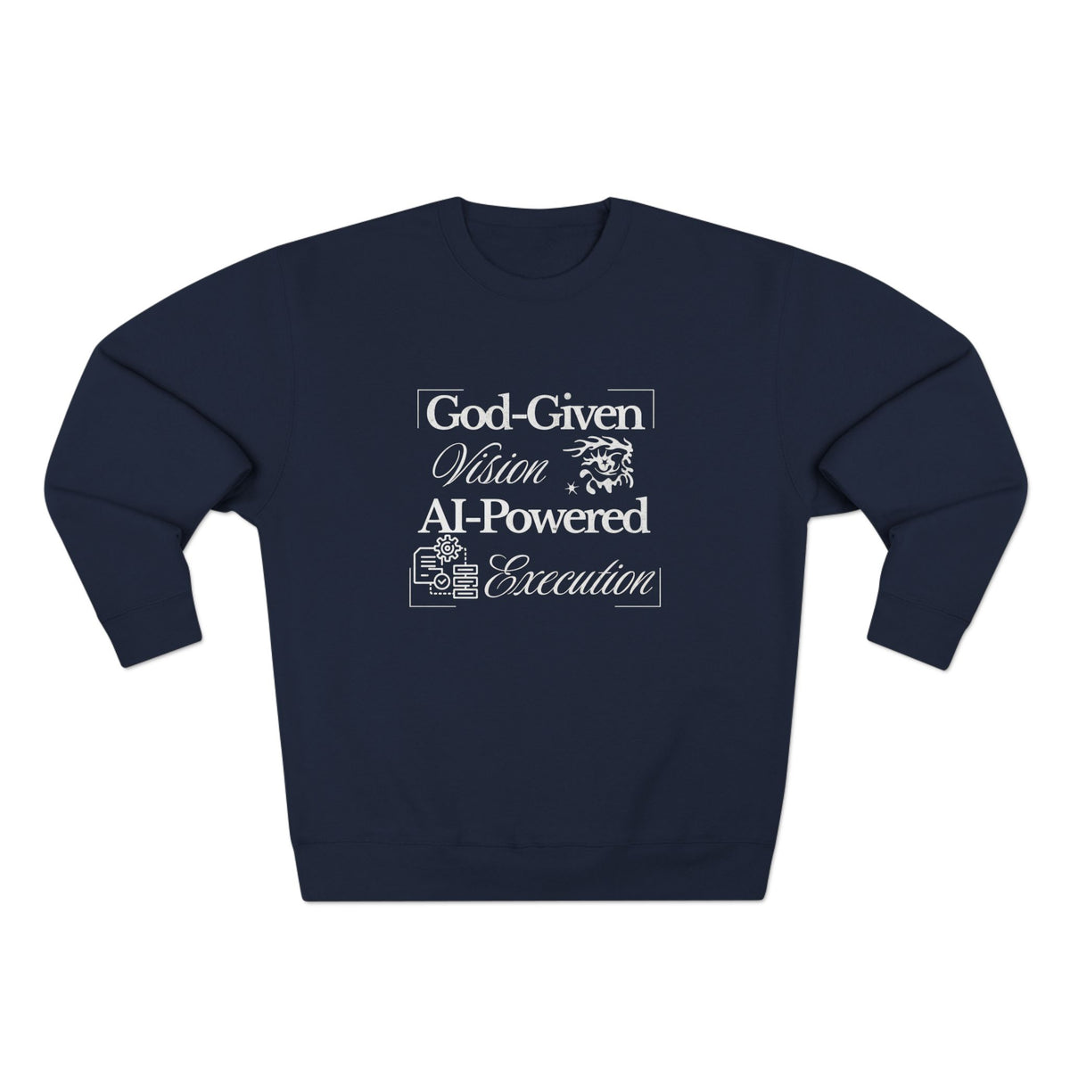 AI-Powered Execution Crewneck Sweatshirt — "God-Given Vision. AI-Powered Execution." Inspirational Graphic