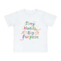 Baby T-Shirt “Tiny Hands, Big Purpose” — Colorful Inspirational Infant Tee