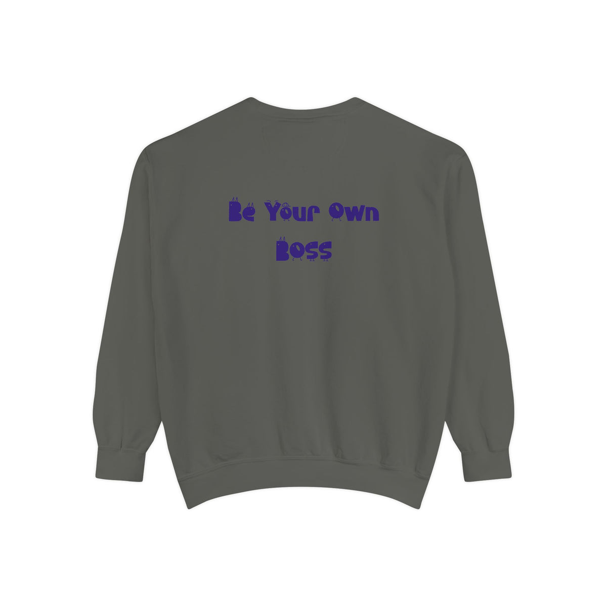 Laptop CEO Sweatshirt — 'Be Your Own Boss' Garment-Dyed Crewneck