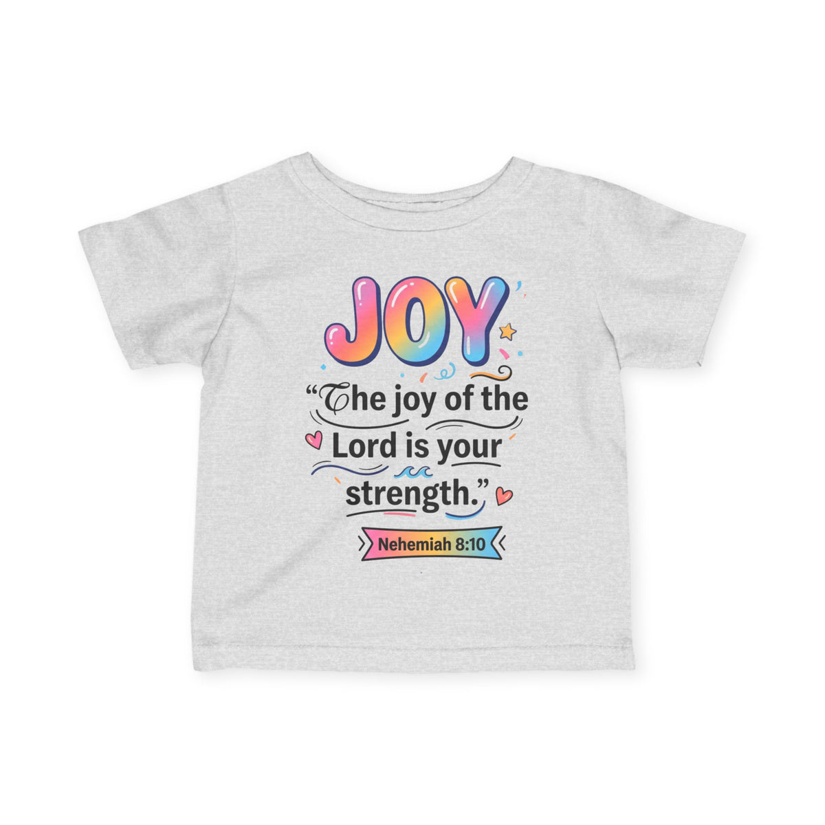 Infant Tee — "JOY: The joy of the Lord is your strength" (Nehemiah 8:10)