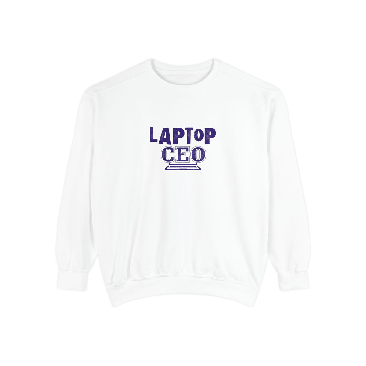 Laptop CEO Sweatshirt — 'Be Your Own Boss' Garment-Dyed Crewneck