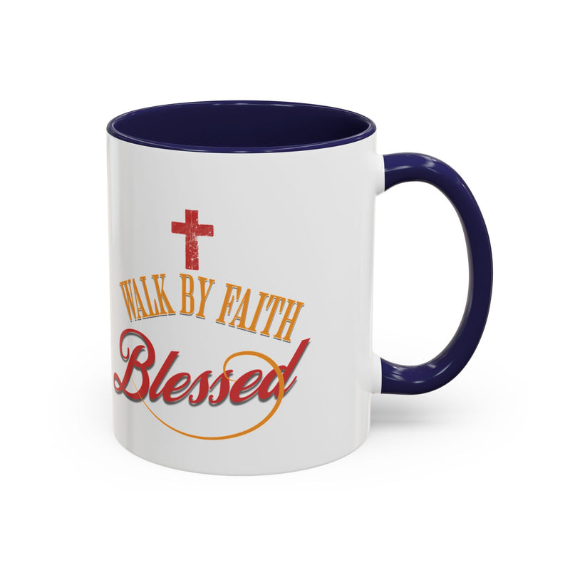 Blessed Coffee Mug — "Walk by Faith" Inspirational Christian Mug