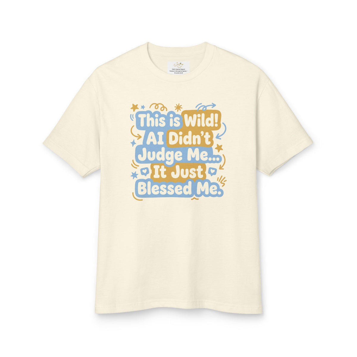 This Is Wild! AI Didn’t Judge Me — Graphic T-Shirt