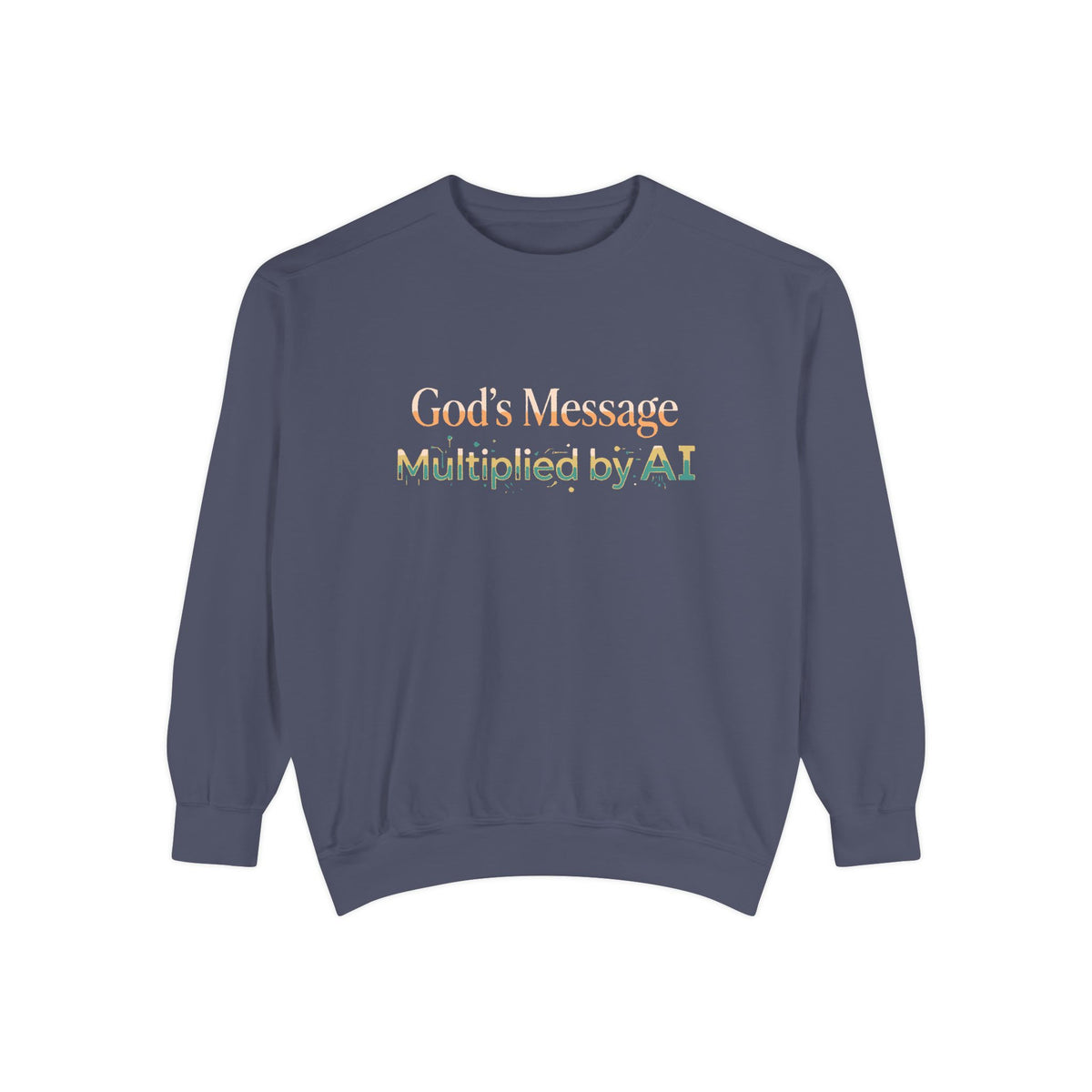 AI-Powered Sweatshirt — "God's Message Multiplied by AI" Crewneck