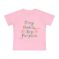 Baby T-Shirt “Tiny Hands, Big Purpose” — Colorful Inspirational Infant Tee