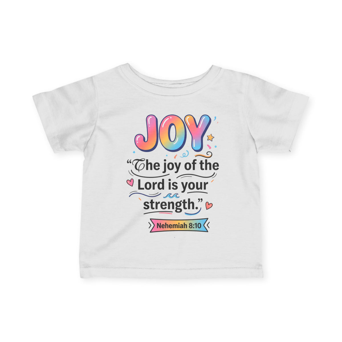 Infant Tee — "JOY: The joy of the Lord is your strength" (Nehemiah 8:10)