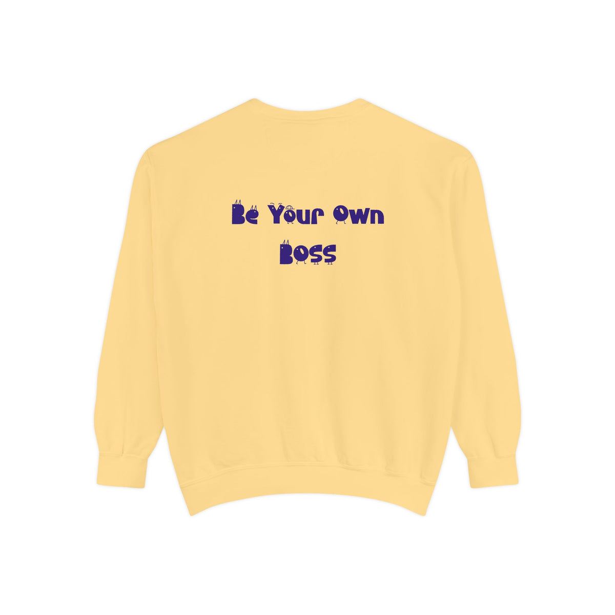 Laptop CEO Sweatshirt — 'Be Your Own Boss' Garment-Dyed Crewneck