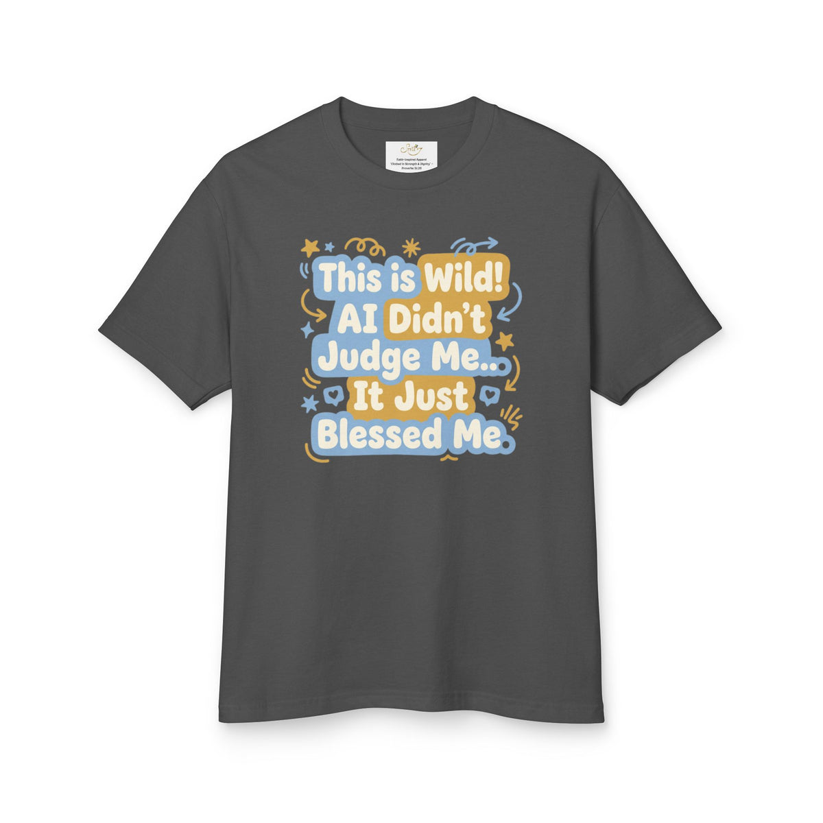 This Is Wild! AI Didn’t Judge Me — Graphic T-Shirt