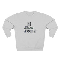 He Speaks I Code Sweatshirt — Programmer Pride Crewneck