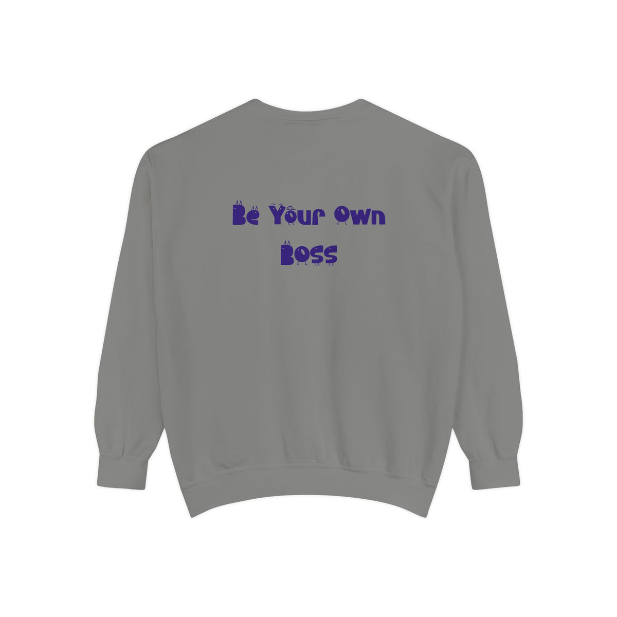 Laptop CEO Sweatshirt — 'Be Your Own Boss' Garment-Dyed Crewneck