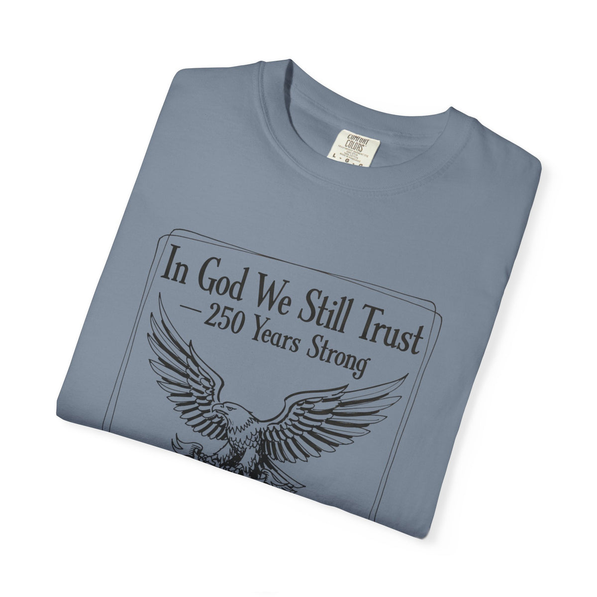'In God We Still Trust' Eagle T-Shirt — Patriotic 250 Years Graphic Tee