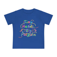 Baby T-Shirt “Tiny Hands, Big Purpose” — Colorful Inspirational Infant Tee