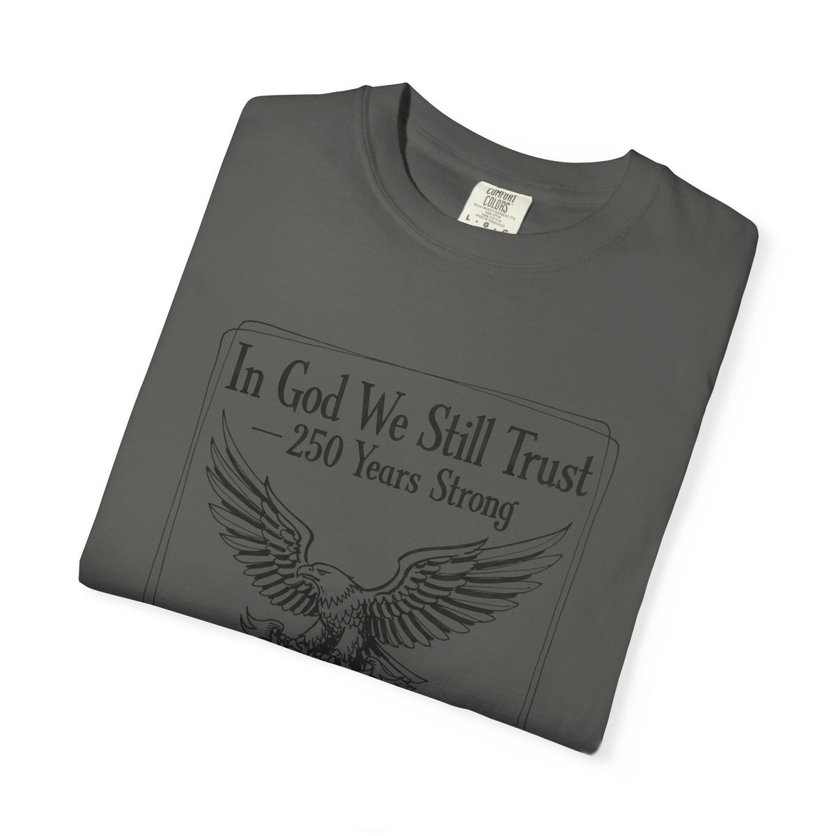 'In God We Still Trust' Eagle T-Shirt — Patriotic 250 Years Graphic Tee