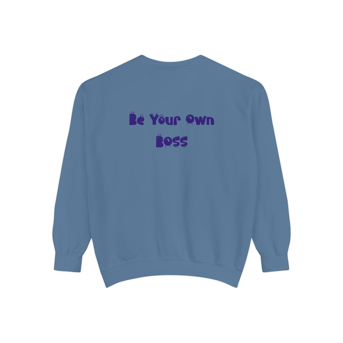 Laptop CEO Sweatshirt — 'Be Your Own Boss' Garment-Dyed Crewneck